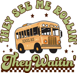 They See Me Rollin' They Waitin' shirt, Bus Driver,Gift for Bus Driver,Back to School svg,sublimation.
