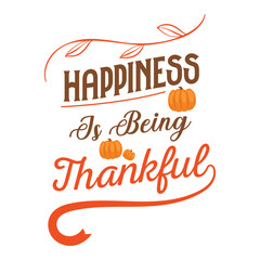 happiness is being thankful Fall SVG, Fall SVG Bundle, Autumn , Thanks giving SVG, Fall SVG Designs, Autumn Bundle t-shirt design  Silhouette