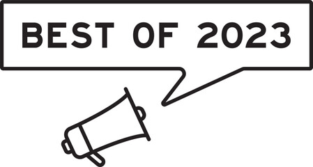 Megaphone icon with speech bubble in word best of 2023 on white background