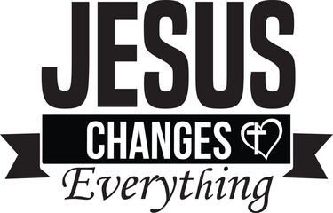 Jesus change everything t shirt design, Christian t shirt design, Jesus t shirt design, faith t shirt design