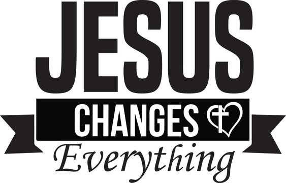 Jesus change everything t shirt design, Christian t shirt design, Jesus t shirt design, faith t shirt design
