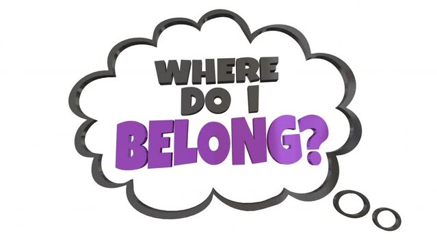 Where Do I Belong Question Thought Bubble Inclusion Belonging Think Question 3d Animation