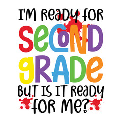 I'm Ready For Second Grade But Is It Ready For Me Svg