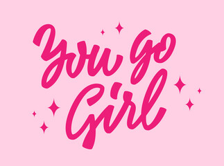 Trendy feminist bright pink lettering inscription - You go girl. Isolated vector typography design element. Bold modern script phrase design for fashion, web, print purposes.