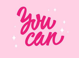 You can - inspirational trendy pink phrase lettering design. Isolated hand drawn typography illustration in modern script calligraphy style. Women support themed design element for fashion, web, print