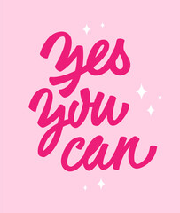 Trendy bold pink lettering design phrase in doll script calligraphy style - Yes you can.  Isolated hand drawn typography illustration.  Inspirational design element for fashion, web, print