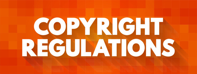 Copyright Regulation - right of reproduction for authors, performers, producers of phonograms and films and broadcasting organisations, text concept background