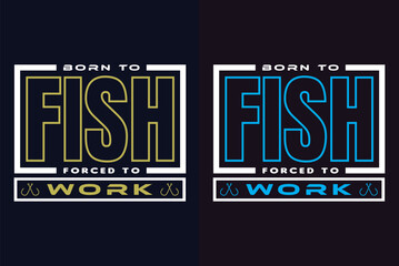 Born To Fish Forced To Work, Fishing Shirt, Fisherman Gifts, Fisherman T-Shirt, Funny Fishing Shirt, Present For fisherman, Fishing Gift, Fishing Dad Gifts, Fishing Lover Shirt, Men's Fishing
