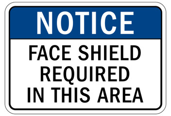 Wear face shield warning sign and labels face shield required in this area