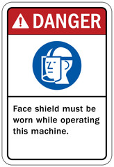 Fototapeta premium Wear face shield warning sign and labels face shield must be worn while operating this machine