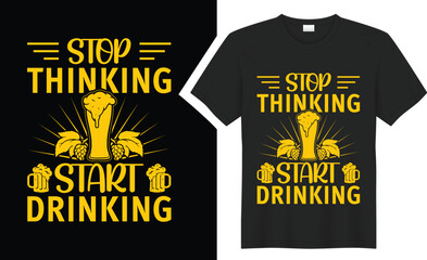 stop thinking start drinking beer T-Shirts design. 