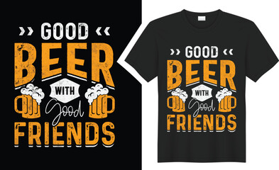 Good Beer with Good T-Shirts design. 