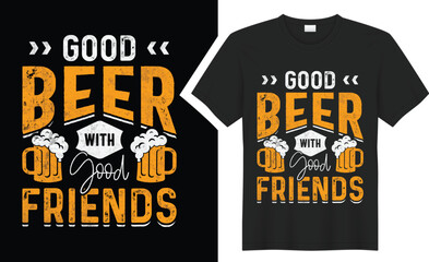 Good Beer with Good T-Shirts design. 