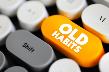 Old Habits - something that you do often or regularly, text concept button on keyboard