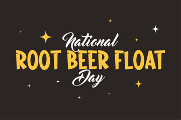 National Root Beer Float Day Lettering style. Holiday concept. Template for background, Web banner, card, poster, t-shirt with text inscription