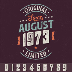 Original Since August 1973 (any years) - Fresh Birthday Design. Good For Poster, Wallpaper, T-Shirt, Gift.