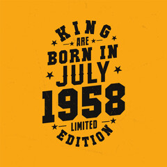 King are born in July 1958. King are born in July 1958 Retro Vintage Birthday