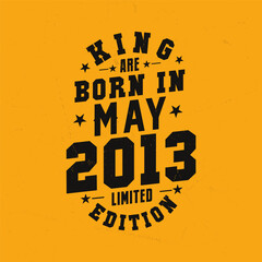 King are born in May 2013. King are born in May 2013 Retro Vintage Birthday