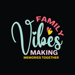 Family Vibes Making Memories Together SVG