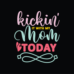 Kickin' It with My Mom Today SVG