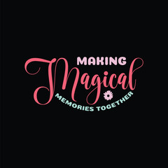 Making Magical Memories Together SVG