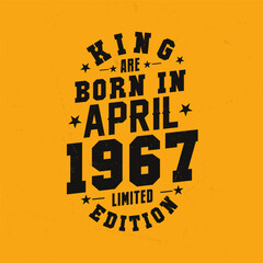 King are born in April 1967. King are born in April 1967 Retro Vintage Birthday