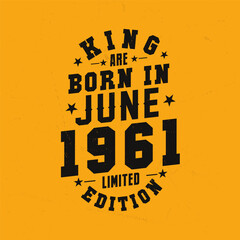 King are born in June 1961. King are born in June 1961 Retro Vintage Birthday