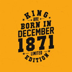 Naklejka premium King are born in December 1871. King are born in December 1871 Retro Vintage Birthday