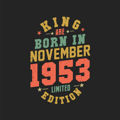 King are born in November 1953. King are born in November 1953 Retro Vintage Birthday