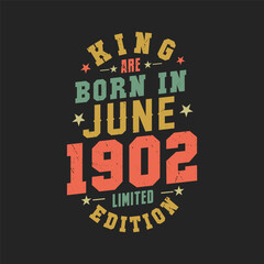 King are born in June 1902. King are born in June 1902 Retro Vintage Birthday