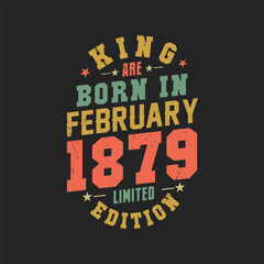 King are born in February 1879. King are born in February 1879 Retro Vintage Birthday