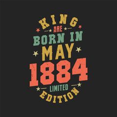 King are born in May 1884. King are born in May 1884 Retro Vintage Birthday