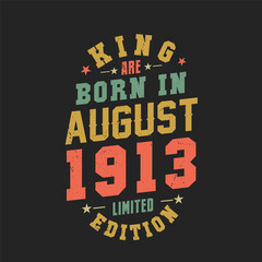 King are born in August 1913. King are born in August 1913 Retro Vintage Birthday