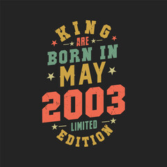 King are born in May 2003. King are born in May 2003 Retro Vintage Birthday