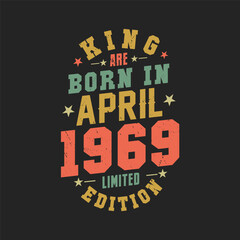 King are born in April 1969. King are born in April 1969 Retro Vintage Birthday