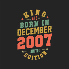 King are born in December 2007. King are born in December 2007 Retro Vintage Birthday