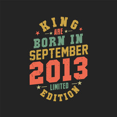 King are born in September 2013. King are born in September 2013 Retro Vintage Birthday