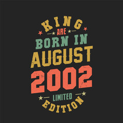 King are born in August 2002. King are born in August 2002 Retro Vintage Birthday
