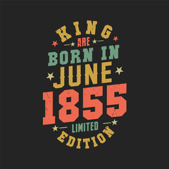 Obraz premium King are born in June 1855. King are born in June 1855 Retro Vintage Birthday