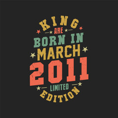 King are born in March 2011. King are born in March 2011 Retro Vintage Birthday