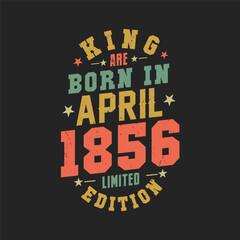 Obraz premium King are born in April 1856. King are born in April 1856 Retro Vintage Birthday