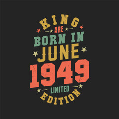 King are born in June 1949. King are born in June 1949 Retro Vintage Birthday