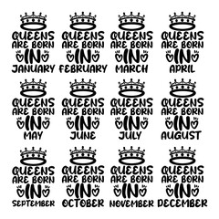 Queens Are Born in January - December - Vector T-Shirt Illustrations