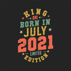 King are born in July 2021. King are born in July 2021 Retro Vintage Birthday