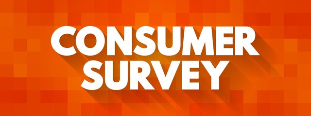 Consumer Survey is a source to obtain information about consumer satisfaction levels with existing products, text concept background