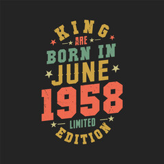 King are born in June 1958. King are born in June 1958 Retro Vintage Birthday
