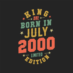 King are born in July 2000. King are born in July 2000 Retro Vintage Birthday