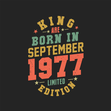King are born in September 1977. King are born in September 1977 Retro Vintage Birthday