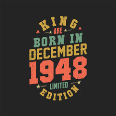 King are born in December 1948. King are born in December 1948 Retro Vintage Birthday