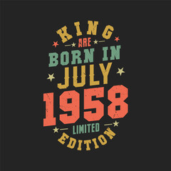 King are born in July 1958. King are born in July 1958 Retro Vintage Birthday
